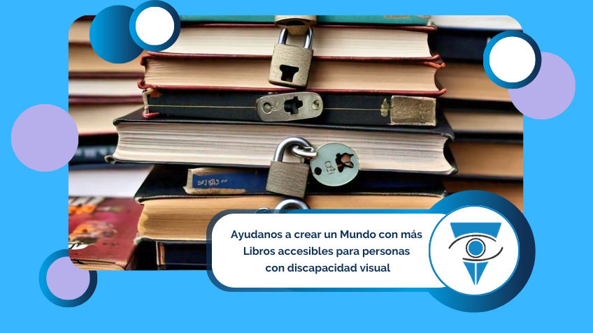 Ayudanos a crear un Mundo con más Libros accesibles para personas con discapacidad visual